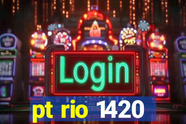 pt rio 1420