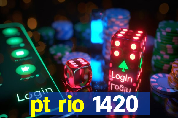 pt rio 1420