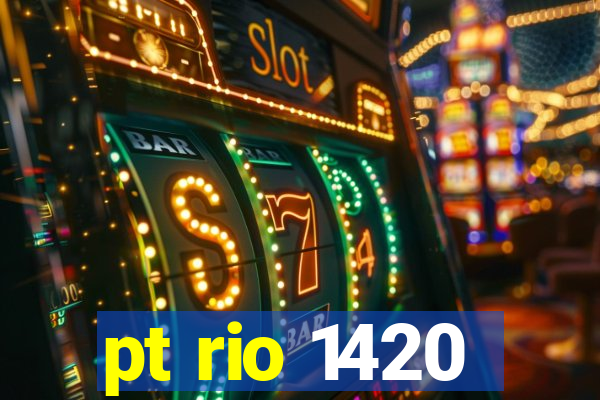 pt rio 1420