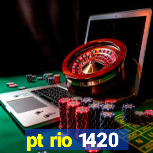 pt rio 1420