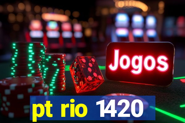 pt rio 1420