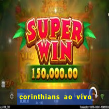 corinthians ao vivo multi canais