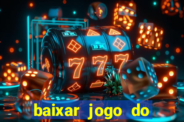 baixar jogo do tigrinho oficial