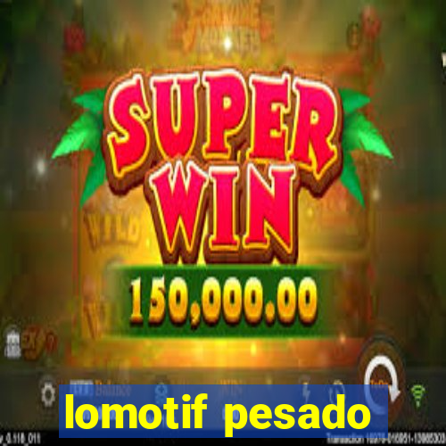 lomotif pesado