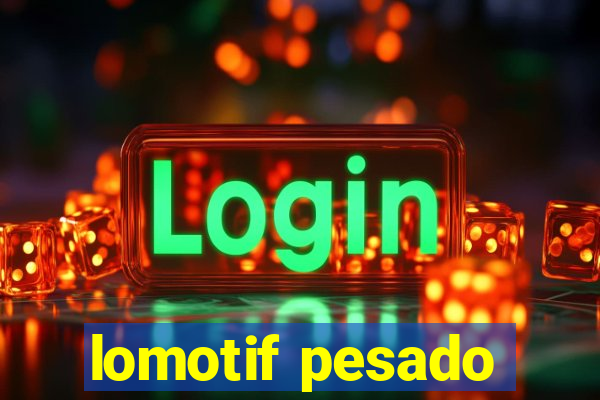 lomotif pesado