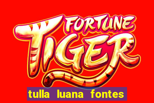 tulla luana fontes dos santos