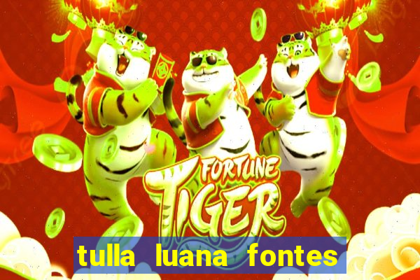 tulla luana fontes dos santos