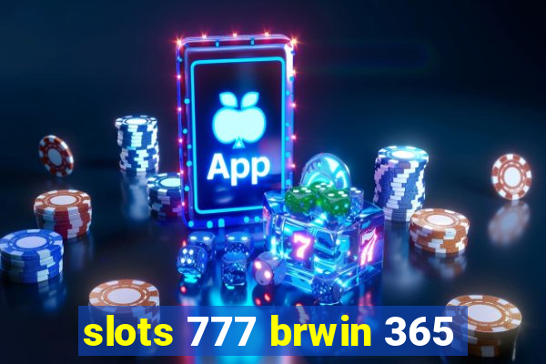 slots 777 brwin 365