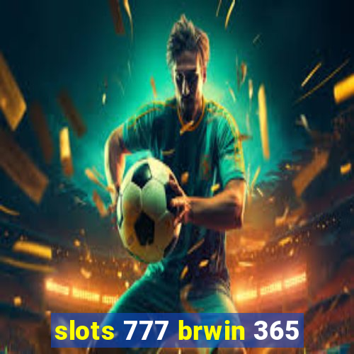 slots 777 brwin 365