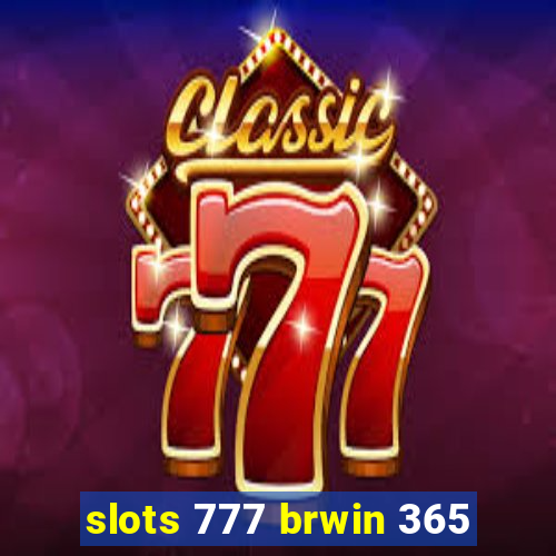 slots 777 brwin 365