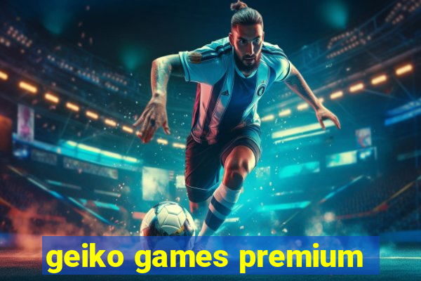 geiko games premium