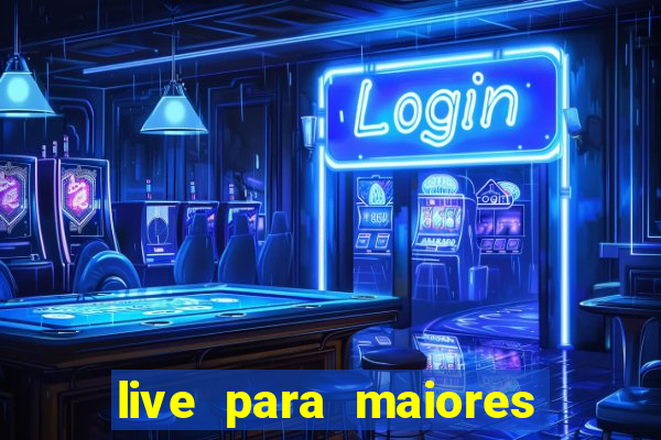 live para maiores de 18