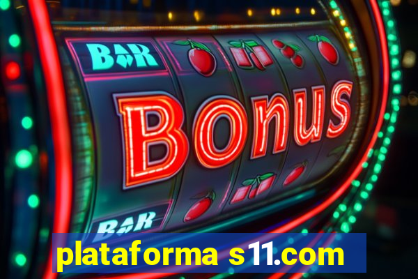 plataforma s11.com