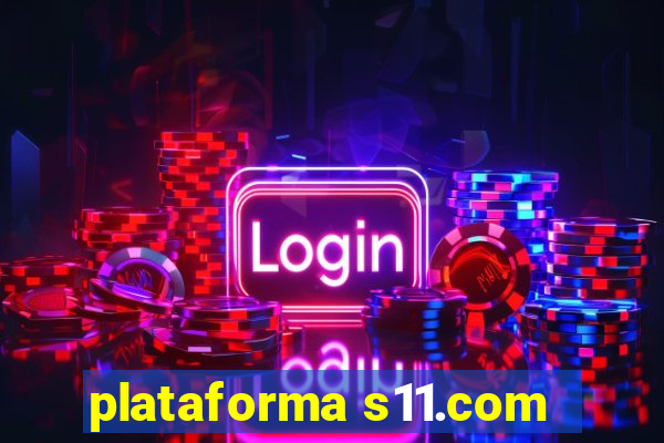 plataforma s11.com