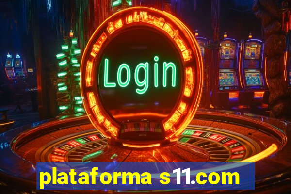 plataforma s11.com