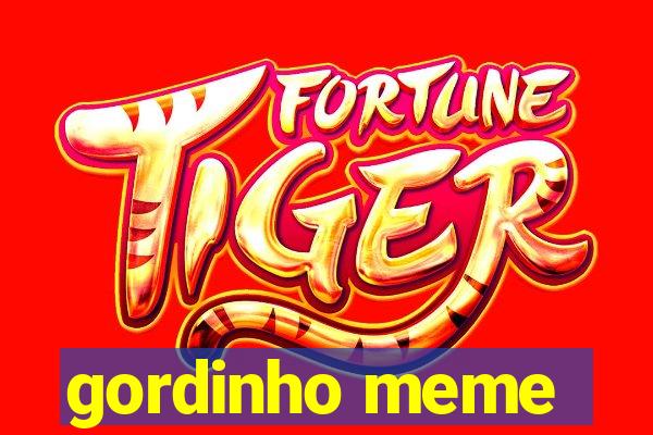 gordinho meme