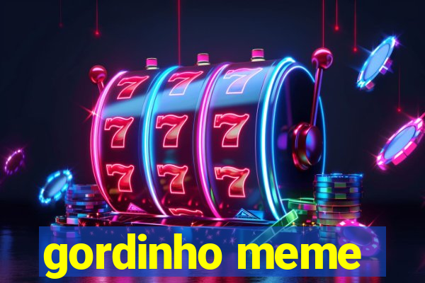 gordinho meme