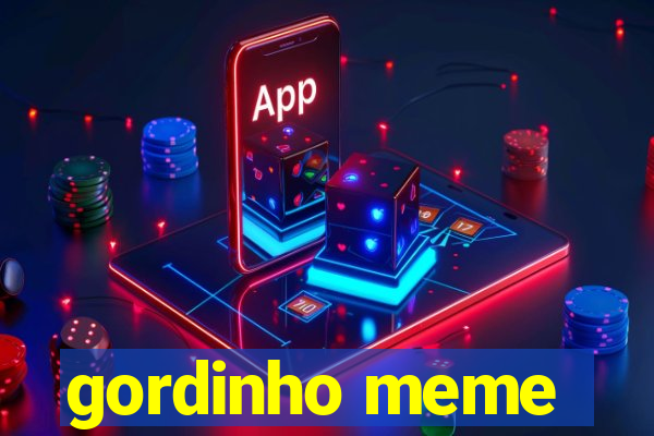 gordinho meme