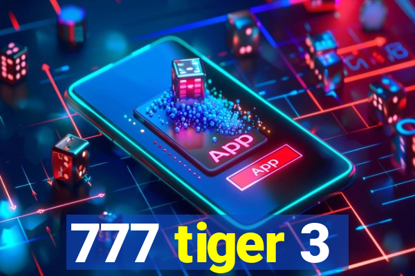 777 tiger 3