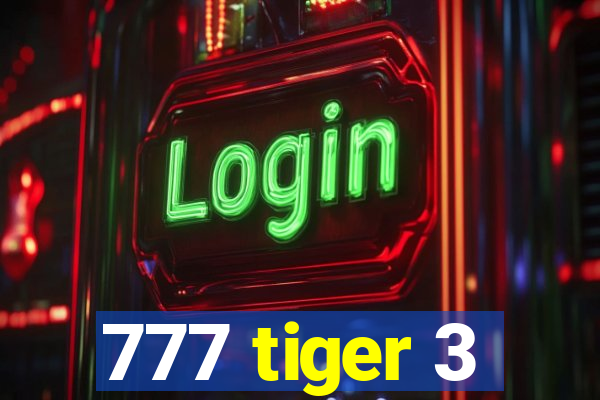 777 tiger 3