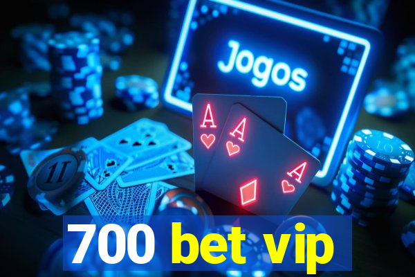 700 bet vip