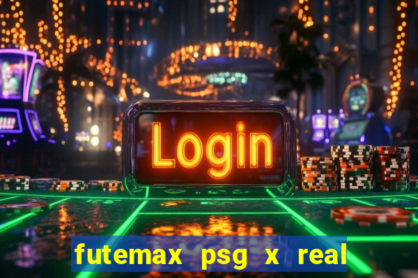 futemax psg x real madrid ao vivo