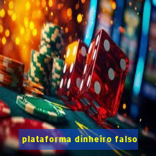 plataforma dinheiro falso