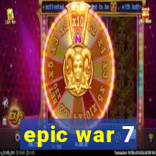 epic war 7