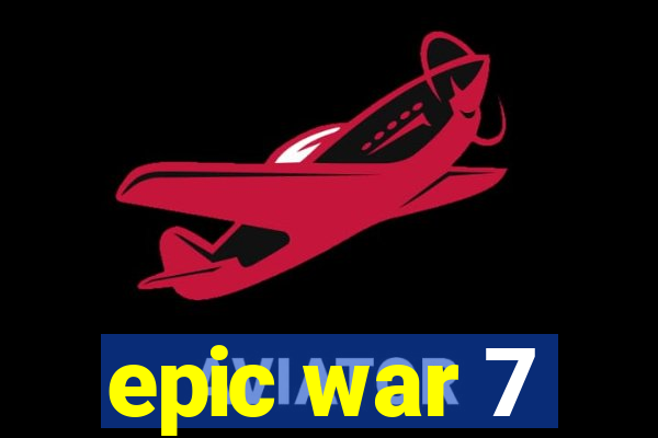 epic war 7