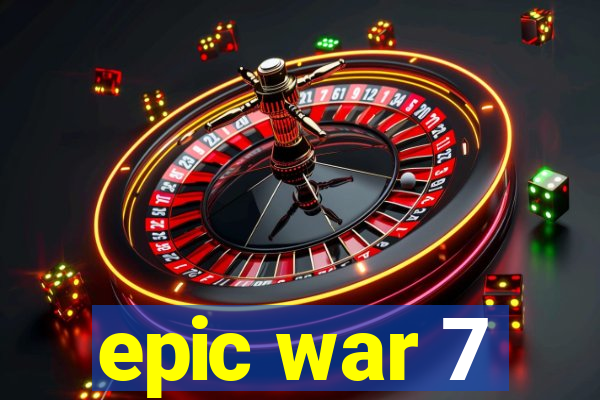 epic war 7