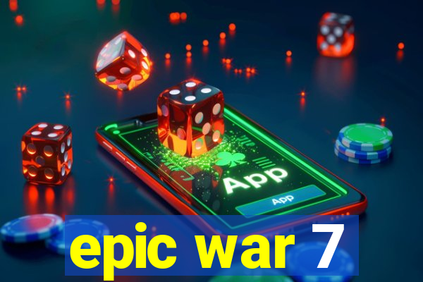 epic war 7