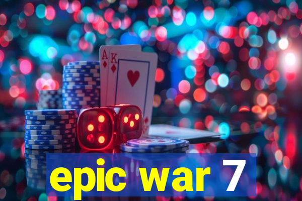 epic war 7