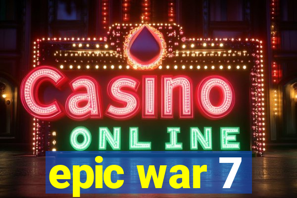 epic war 7