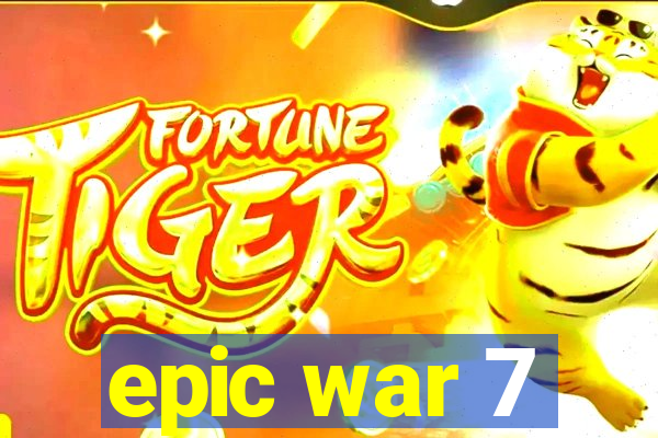 epic war 7