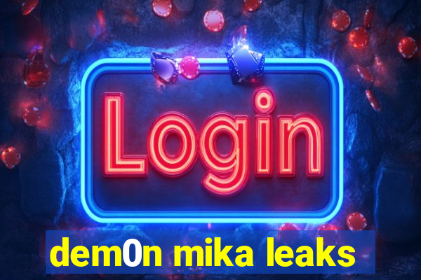 dem0n mika leaks