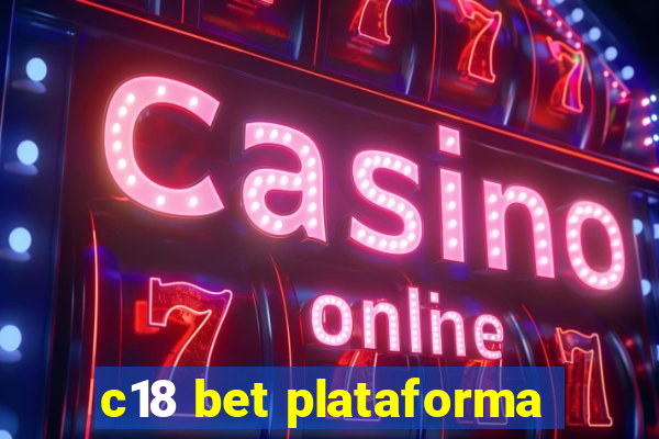 c18 bet plataforma