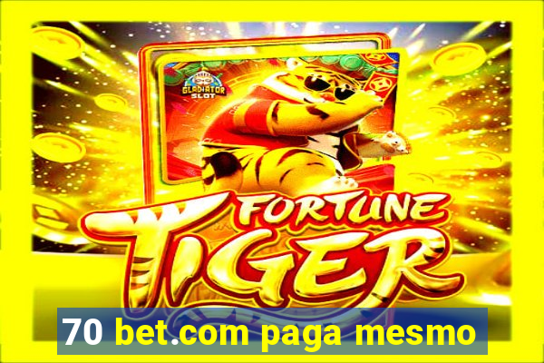 70 bet.com paga mesmo