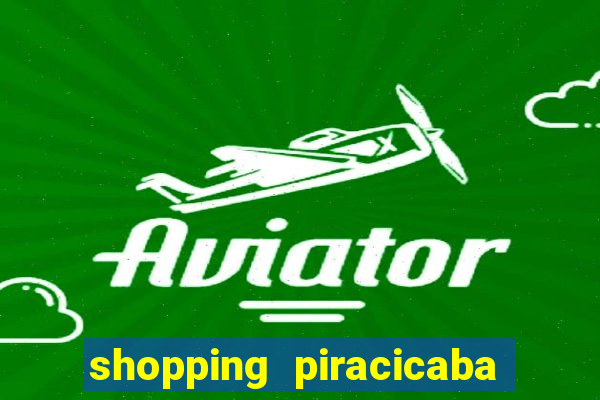 shopping piracicaba - brmalls