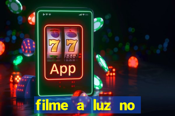 filme a luz no fim do mundo completo dublado