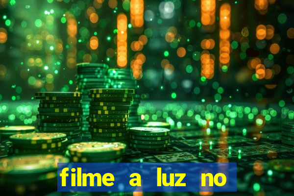 filme a luz no fim do mundo completo dublado