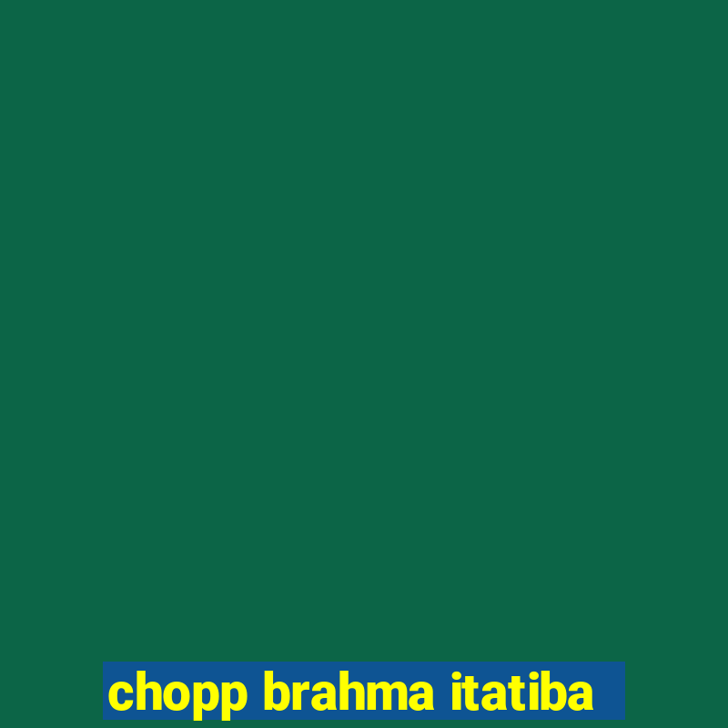 chopp brahma itatiba