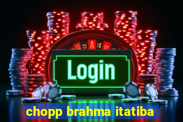 chopp brahma itatiba