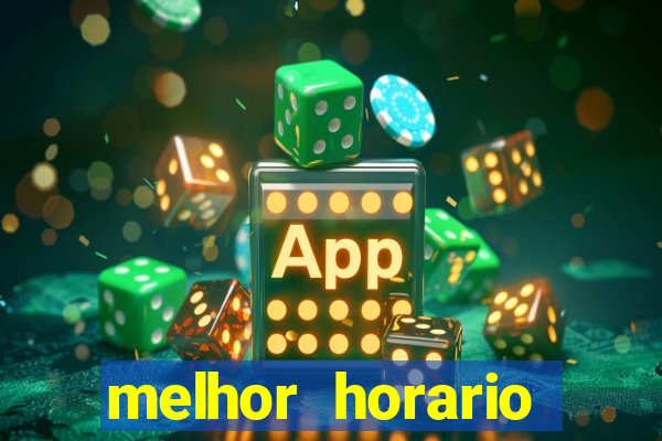 melhor horario jogar fortune tiger