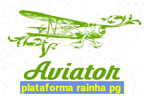 plataforma rainha pg