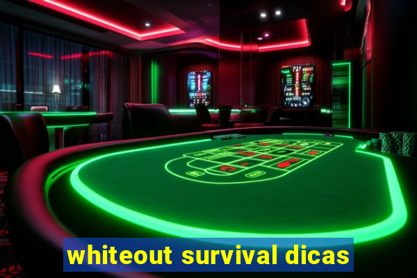 whiteout survival dicas