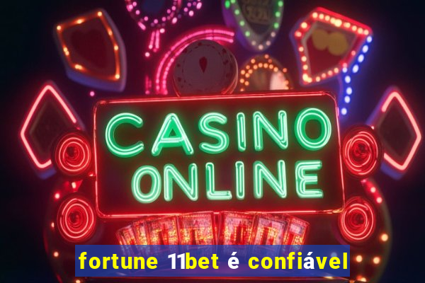 fortune 11bet é confiável