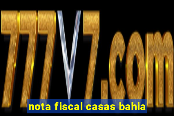 nota fiscal casas bahia