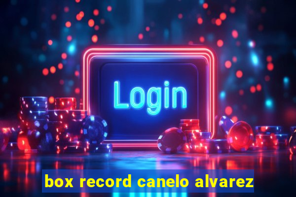 box record canelo alvarez