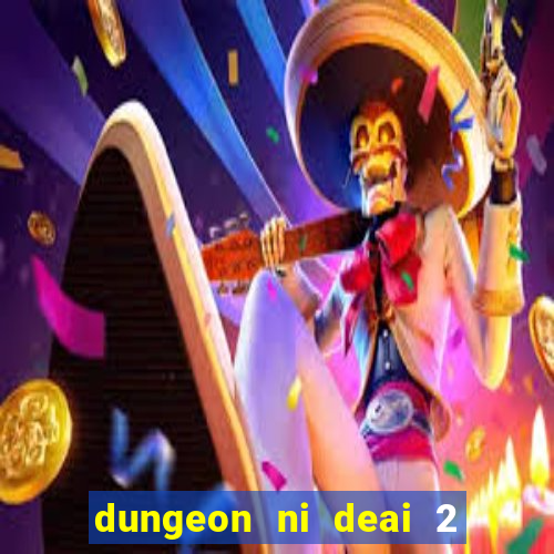 dungeon ni deai 2 temporada dublado meus animes