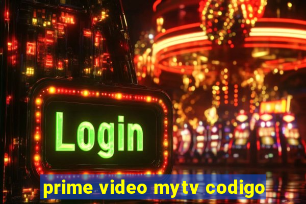 prime video mytv codigo